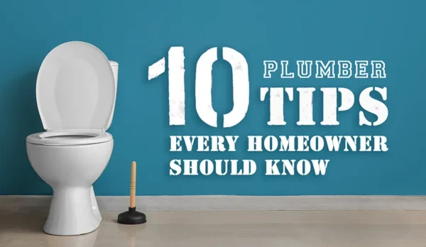 Plumbing Tips for Homeowners: A Complete Guide